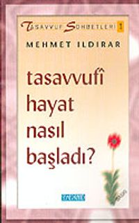 Tasavvufi Hayat Nasıl Başladı? : Tasavvuf Sohbetleri 1