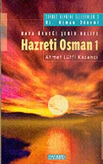 Hz. Osman 1: Haya Örneği Şehid Halife