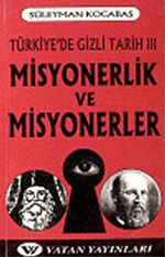 Misyonerlik ve Misyonerler: Türkiye'de Gizli Tarih 3 7-G-24  