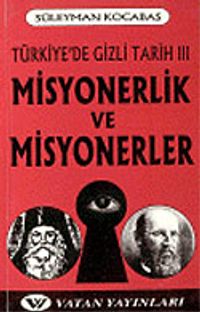 Misyonerlik ve Misyonerler: Türkiye'de Gizli Tarih 3 7-G-24  
