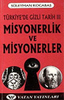 Misyonerlik ve Misyonerler: Türkiye'de Gizli Tarih 3 7-G-24  