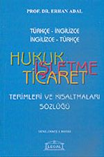 Hukuk İşletme Ticaret:Terimleri ve Kısaltmaları Sözlüğü