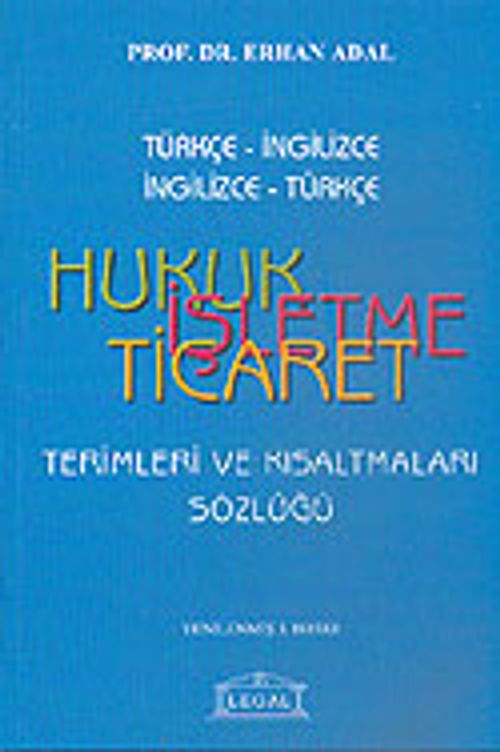 Hukuk İşletme Ticaret:Terimleri ve Kısaltmaları Sözlüğü