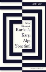 Nüzul Sürecinde Kur'an'a Karşı Algı Yönetimi