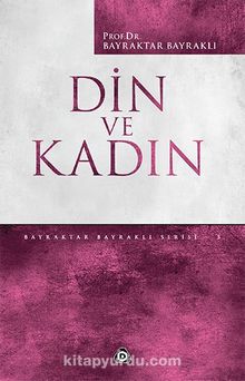 Din ve Kadın - Prof. Dr. Bayraktar Bayraklı