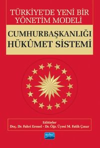 Türkiye'de Yeni Bir Yönetim Modeli: Cumhurbaşkanlığı Hükümet Sistemi