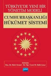 Türkiye'de Yeni Bir Yönetim Modeli: Cumhurbaşkanlığı Hükümet Sistemi