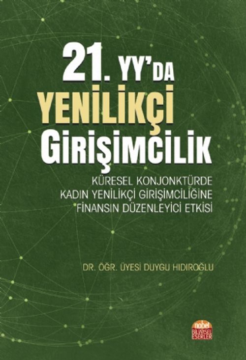 21. yy.'da Yenilikçi Girişimcilik: Küresel Konjonktürde Kadın Yenilikçi Girişimciliğine Finansın Düzenleyici Etkisi