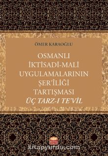 Osmanlı İktisadi-Mali Uygulamalarının Şer’iliği Tartışması: Üç Tarz-ı Te’vil / 23-B-11