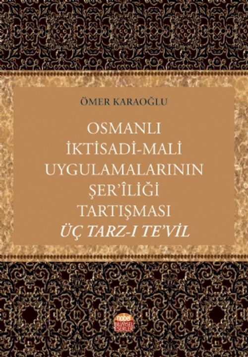 Osmanlı İktisadi-Mali Uygulamalarının Şer'iliği Tartışması: Üç Tarz-ı Te'vil / 23-B-11