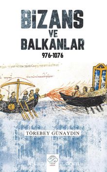 Bizans ve Balkanlar (976-1076) - Törebey Günaydın