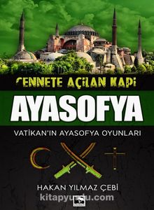 Cennete Açılan Kapı Ayasofya - Hakan Yılmaz Çebi