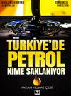 T&uuml;rkiye'de Petrol Kime Saklanıyor