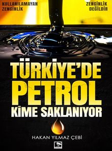 Türkiye'de Petrol Kime Saklanıyor