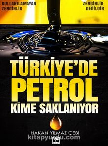 Türkiye’de Petrol Kime Saklanıyor - Hakan Yılmaz Çebi