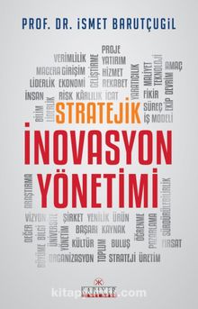 Stratejik İnovasyon Yönetimi - Prof. Dr. İsmet Barutçugil