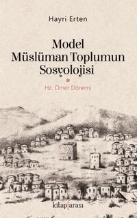 Model Müslüman Toplumun Sosyolojisi & Hz. Ömer Dönemi