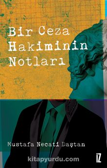 Bir Ceza Hakiminin Notları - Mustafa Necati Daştan