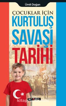 Çocuklar İçin Kurtuluş Savaşı Tarihi - Ümit Doğan
