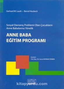 Sosyal Davranış Problemi Olan Çocukların Anne Babalarına Yönelik Anne Baba Eğitim Programı - Gerhard W. Lauth