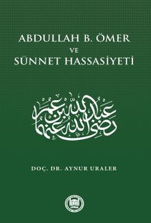 Abdullah B. Ömer ve Sünnet Hassasiyeti