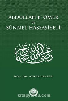 Abdullah B. Ömer ve Sünnet Hassasiyeti - Doç. Dr. Aynur Uraler