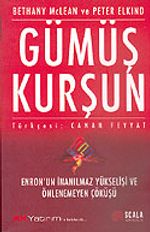 Gümüş Kurşun: Enron'un İnanılmaz Yükselişi ve Önlenemeyen Çöküşü