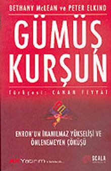 Gümüş Kurşun: Enron'un İnanılmaz Yükselişi ve Önlenemeyen Çöküşü