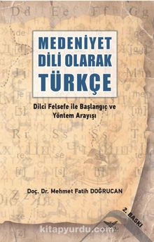 Medeniyet Dili Olarak Türkçe & Dilci Felsefe ile Başlangıç ve Yöntem Arayışı - Mehmet Fatih Doğrucan