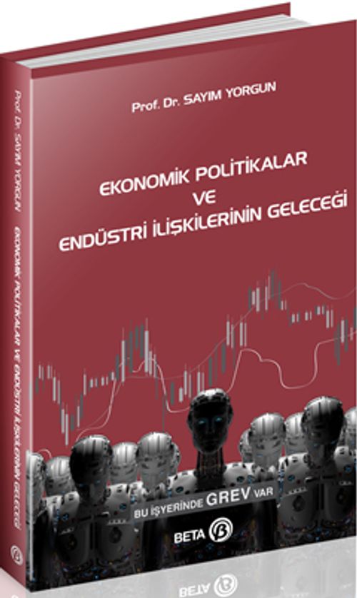 Ekonomik Politikalar ve Endüstri İlişkilerinin Geleceği