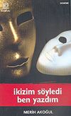 İkizim S&ouml;yledi Ben Yazdım