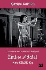 Emine Adalet Kara Kaküllü Kız & Türk Mata Hari'nin Hikayesi