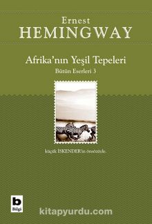 Afrika'nın Yeşil Tepeleri - Ernest Hemingway