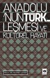 Anadolunun T&uuml;rkleşmesi ve K&uuml;lt&uuml;rel Hayatı