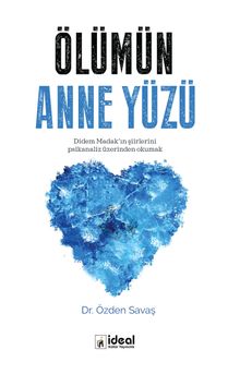 Ölümün  Anne Yüzü & Didem Madak'ın Şiirlerini  Psikanaliz Üzerinden Okumak