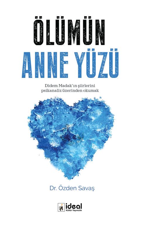Ölümün  Anne Yüzü & Didem Madak'ın Şiirlerini  Psikanaliz Üzerinden Okumak
