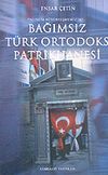 Toplum B&uuml;t&uuml;nleşmemizde: Bağımsız T&uuml;rk Ortodoks Patrikhanesi