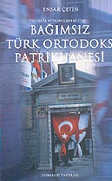 Toplum Bütünleşmemizde: Bağımsız Türk Ortodoks Patrikhanesi
