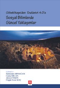 Göbeklitepe'den Endüstri 4.0'a Sosyal Bilimlerde Güncel Yaklaşımlar