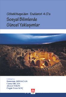 Göbeklitepe'den Endüstri 4.0'a Sosyal Bilimlerde Güncel Yaklaşımlar - Ahmet Tekin