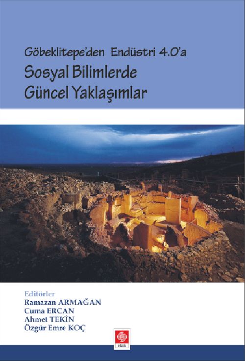 Göbeklitepe'den Endüstri 4.0'a Sosyal Bilimlerde Güncel Yaklaşımlar
