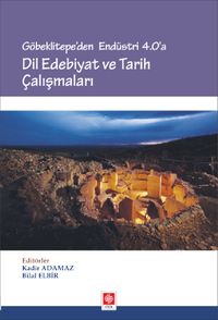 Göbeklitepe'den Endüstri 4.0'a Dil Edebiyat ve Tarih Çalışmaları