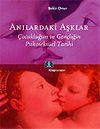 Anılardaki Aşklar: &Ccedil;ocukluğun ve Gen&ccedil;liğin Psikoseks&uuml;el Tarihi