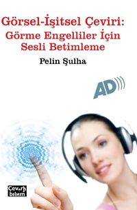 Görsel-İşitsel Çeviri: Görme Engelliler İçin Sesli Betimleme