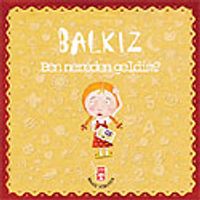 Balkız Soruyor: Ben Nereden Geldim?