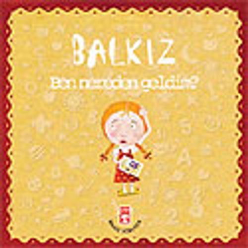 Balkız Soruyor: Ben Nereden Geldim?