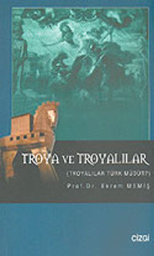Troya ve Troyalılar & Troyalılar Türk Müdür?