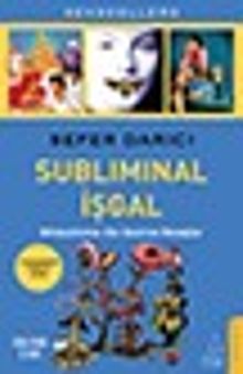 Subliminal İşgal & Bilinçaltımızı Ele Geçiren Mesajlar