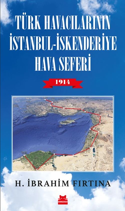 Türk Havacılarının İstanbul - İskenderiye Hava Seferi 1914