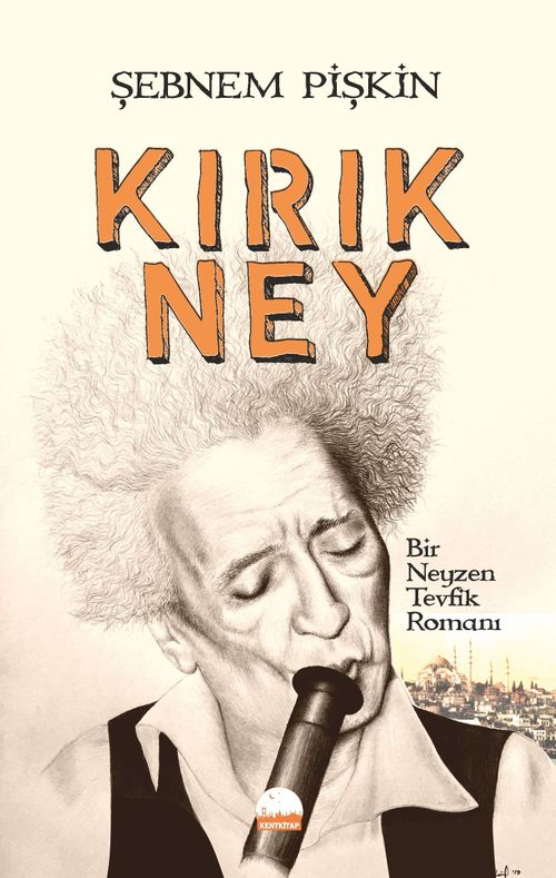 Kırık Ney & Bir Neyzen Tevfik Romanı